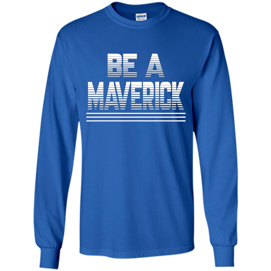 Funny Be A Maverick T-Shirt Royal