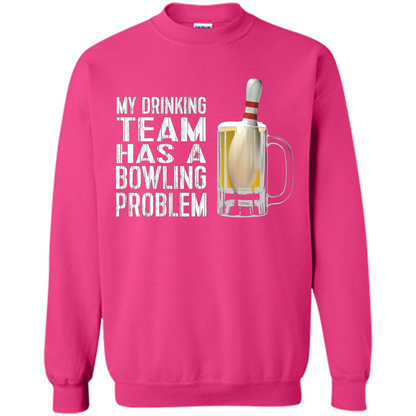 Funny Bowling Team T-shirt My Drinking Team Has A Bowling Problem Heliconia