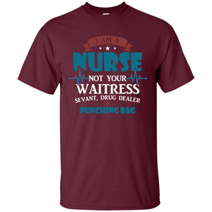 Nurse T-shirt I Am A Nurse Not Your Waitress Sevant T-shirt