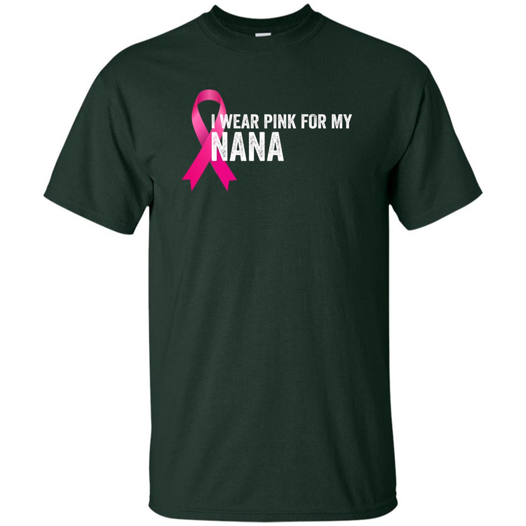 Breast Cancer Awareness T-shirt I Wear Pink For My Nana Forest Green