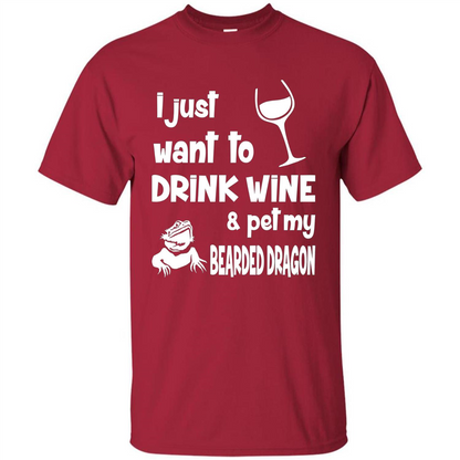 I Just Want To Drink Wine And Pet My Bearded Dragon T-shirt Cardinal