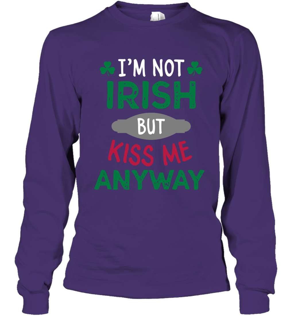 Im Not Irish But Kiss Me Anyway Saint Patricks Day Shirt Long Sleeve T-Shirt Purple
