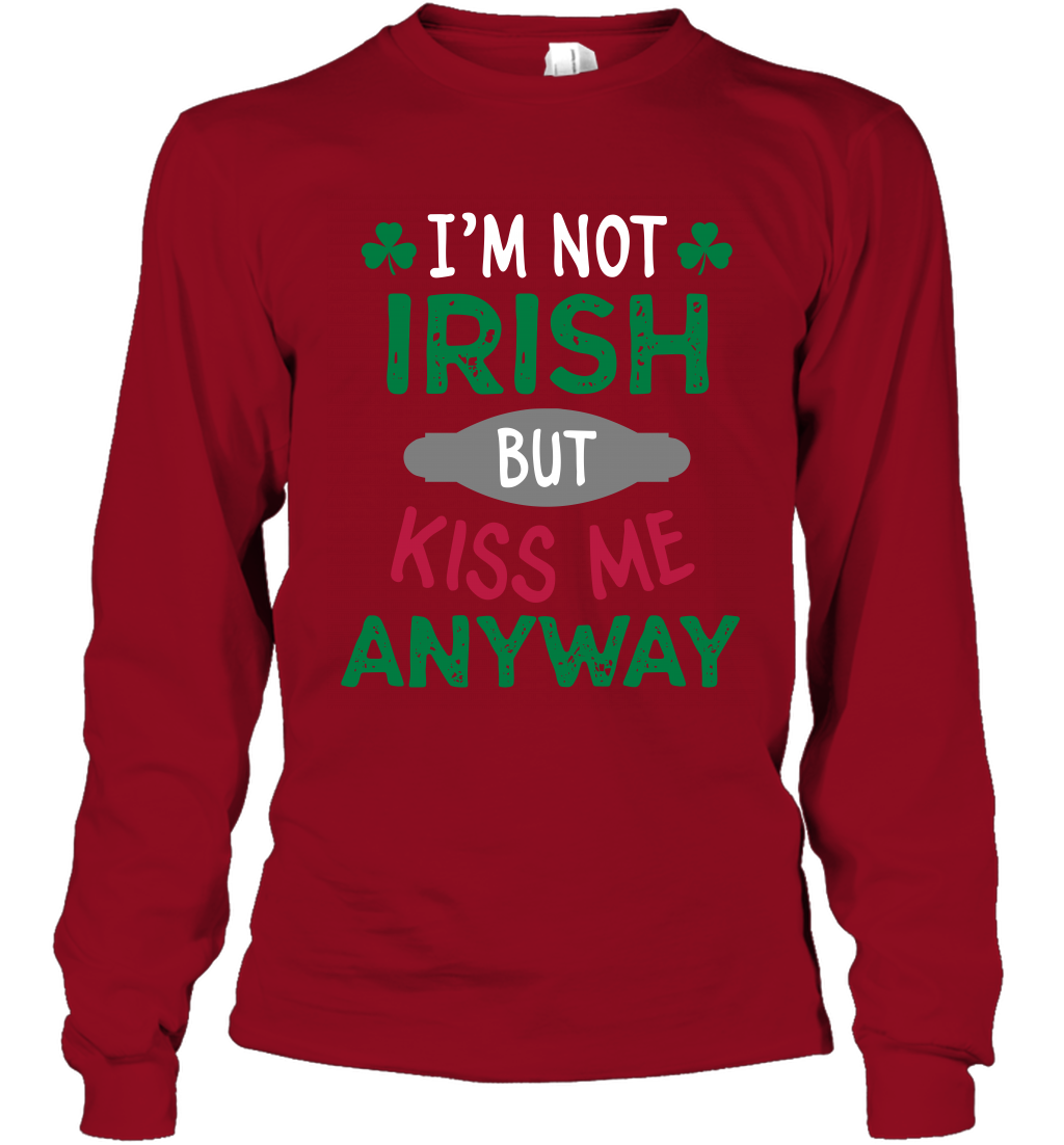 Im Not Irish But Kiss Me Anyway Saint Patricks Day Shirt Long Sleeve T-Shirt Cardinal Red