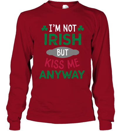 Im Not Irish But Kiss Me Anyway Saint Patricks Day Shirt Long Sleeve T-Shirt Cardinal Red