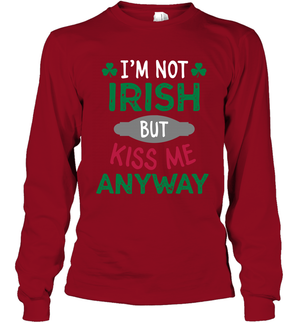 Im Not Irish But Kiss Me Anyway Saint Patricks Day ShirtUnisex Long Sleeve Classic Tee