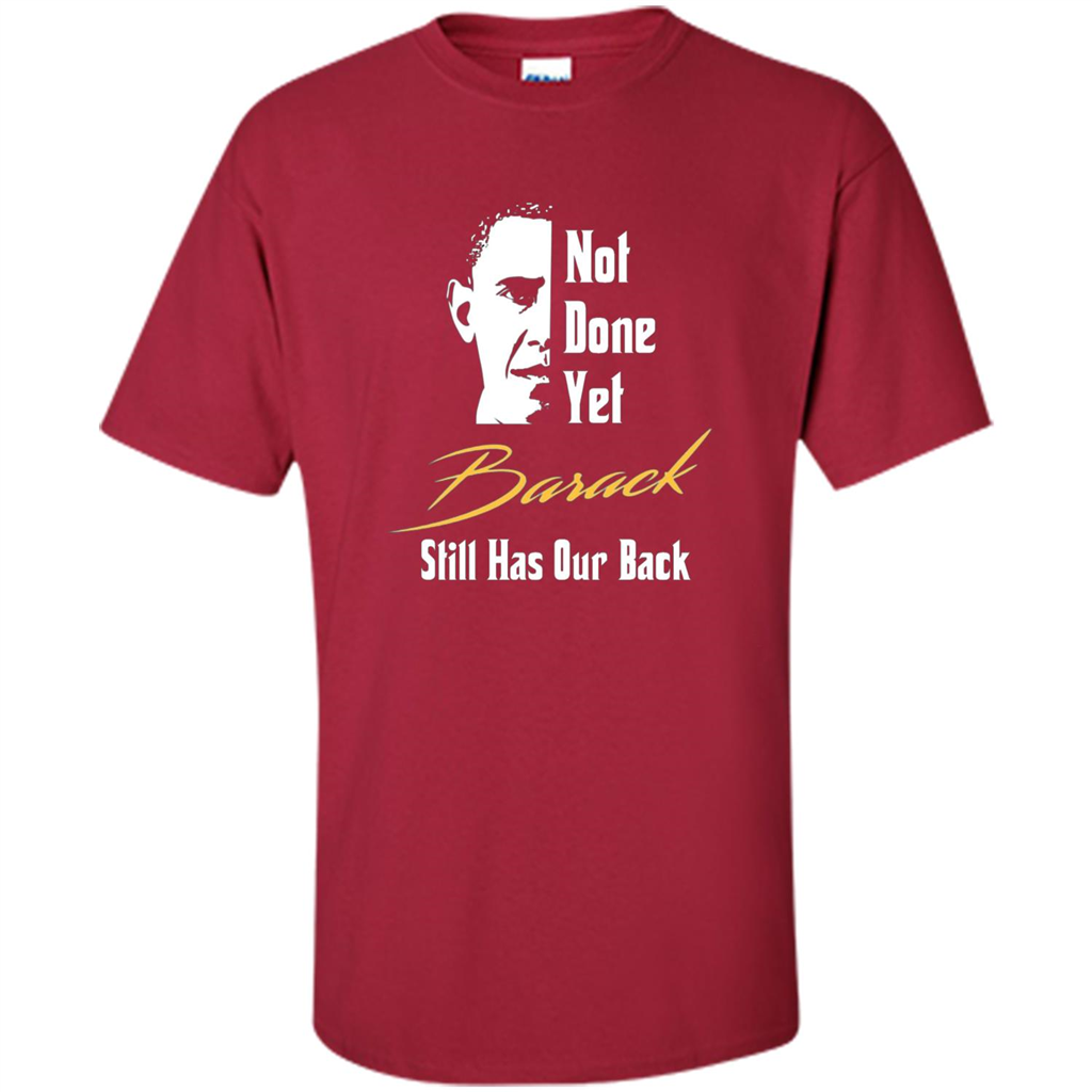 President T-shirt Not Done Yet. Still Has Our Back Cardinal