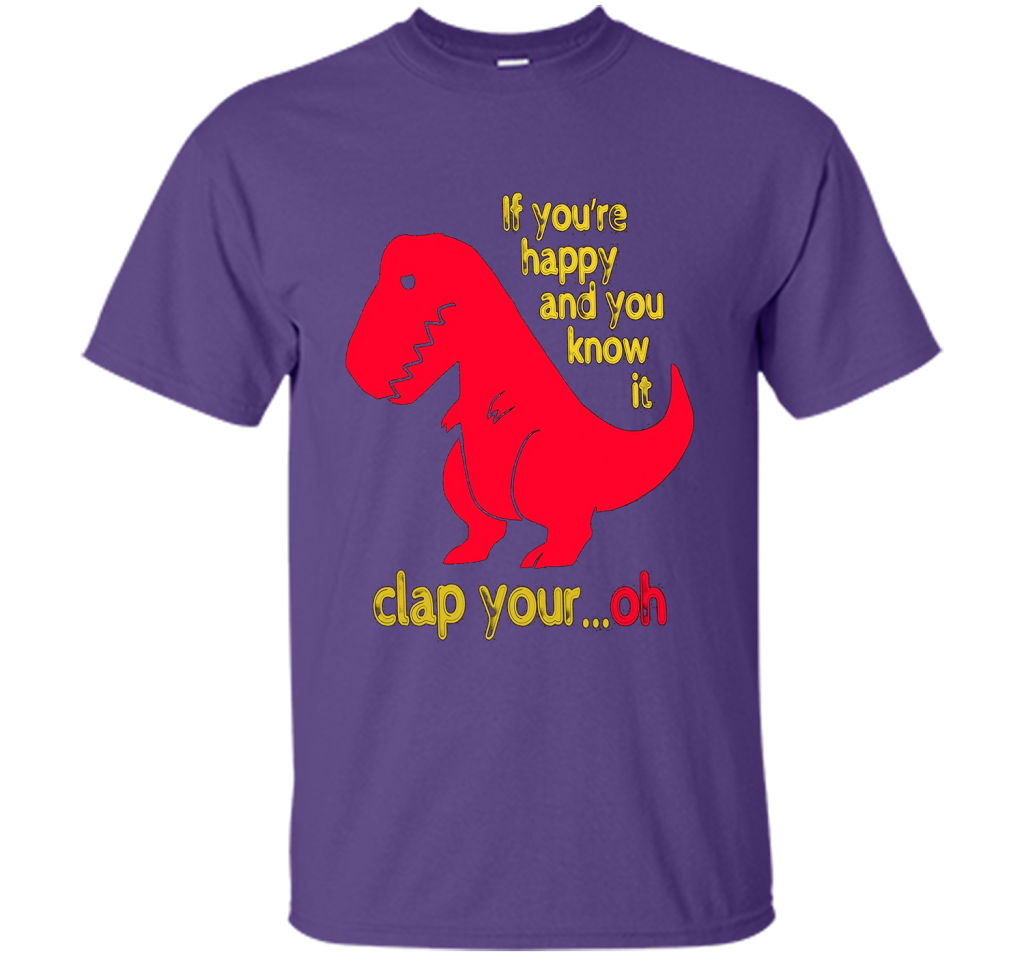 T-rex If you're happy And you know it clap your oh T-shirt Purple
