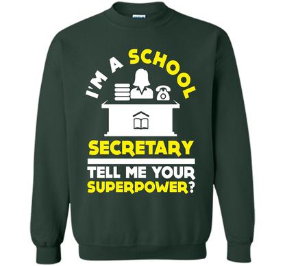 Funny Im A School Secretary Tell Me Your Superpower T-shirt shirt Forest Green