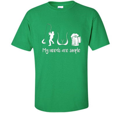 My Needs Are Simple T-shirt Irish Green