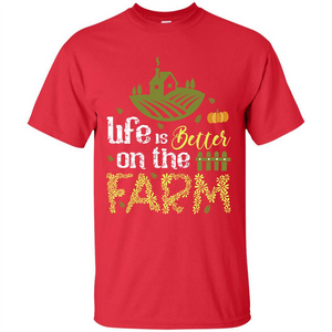 Farmer T-shirt Life Is Better On The Farm T-shirt