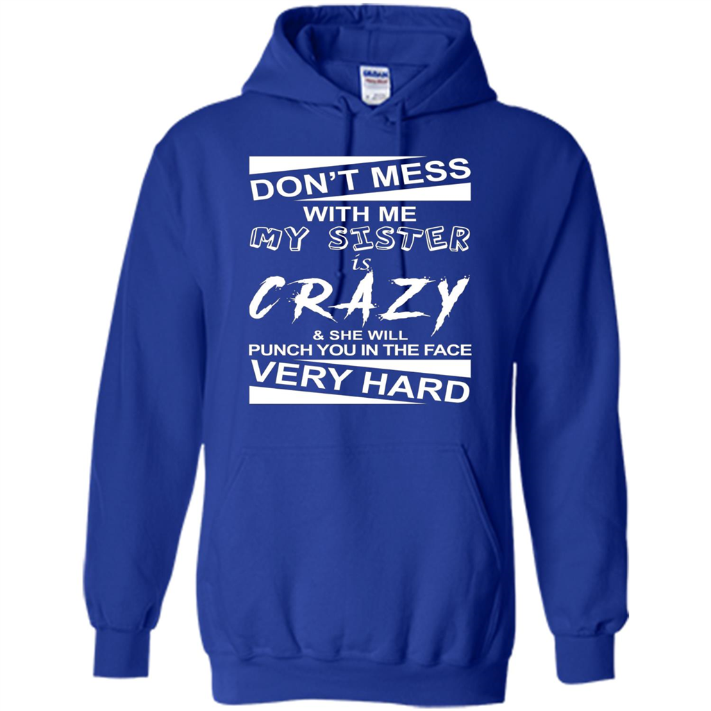 Don' Mess With Me My Sister Is Crazy She Will Punch You T-Shirt Png Royal
