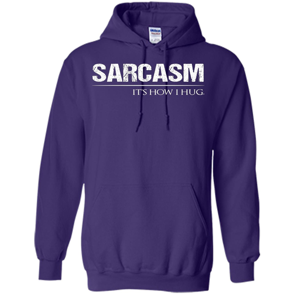 Sarcasm Its How I Hug T-Shirt Purple