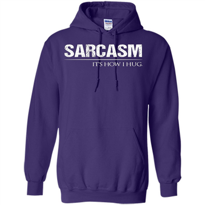 Sarcasm Its How I Hug T-Shirt Purple