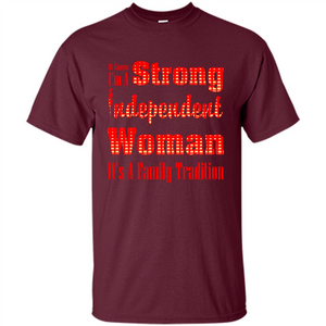 Womans T-shirt I'm A Strong Independent Woman It's A Family Tradition
