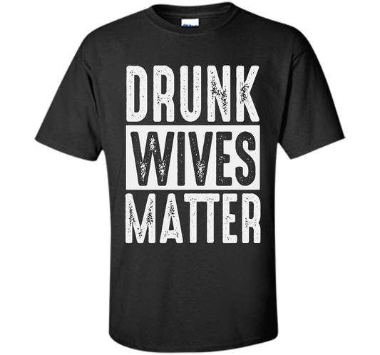 Wife T-shirt Drunk Wives Matter T-shirt Black