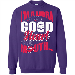 Libra T-shirt Im A Libra Ive Got A Good Heart But This Mouth