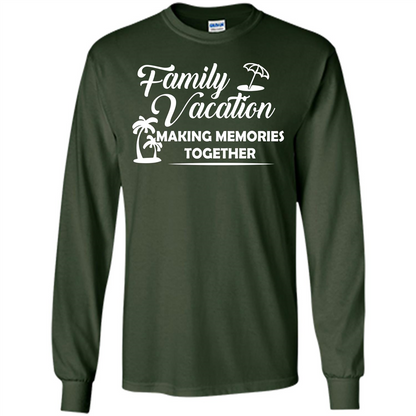 Family Vacation Making Memories Together T-shirt Forest Green