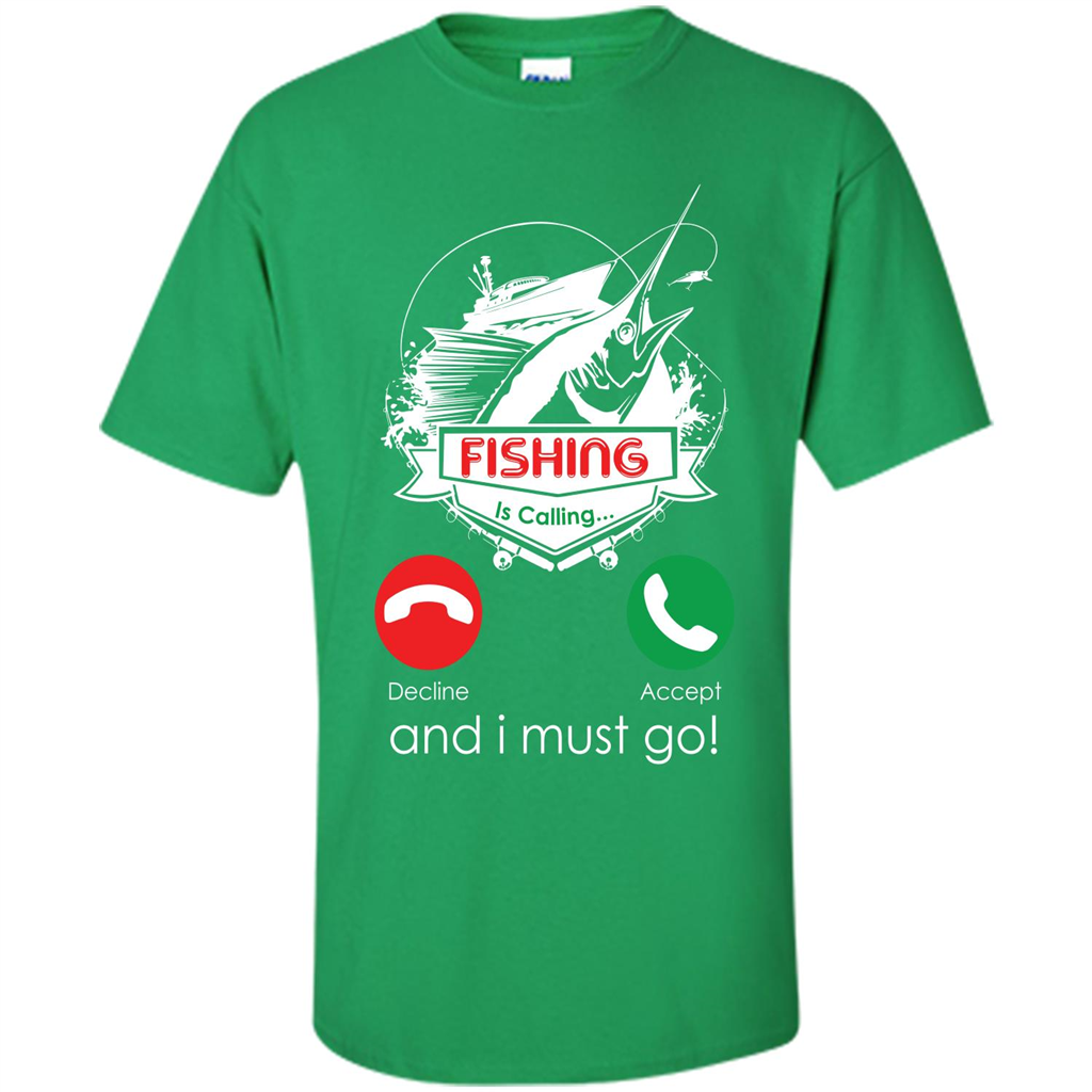 Fishing T-shirt Fishing Is Calling And I Must Go Irish Green