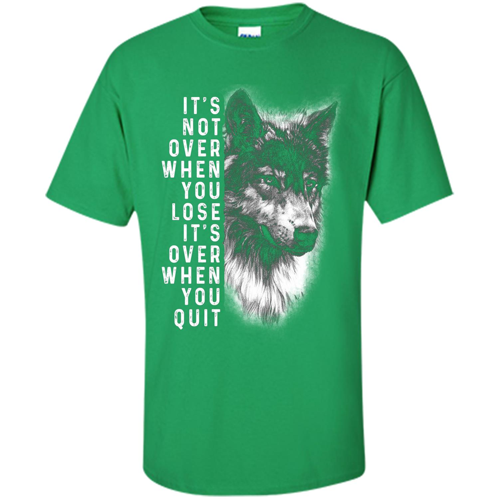 Motivational T-shirt It's Not Over When You Lose It's Over When You Quit T-shirt Irish Green