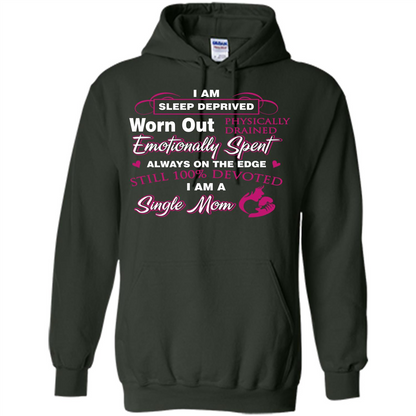 Single Mom T-shirt I Am Sleep Deprived Worn Out Physically Drained Emotionally Spent Forest Green