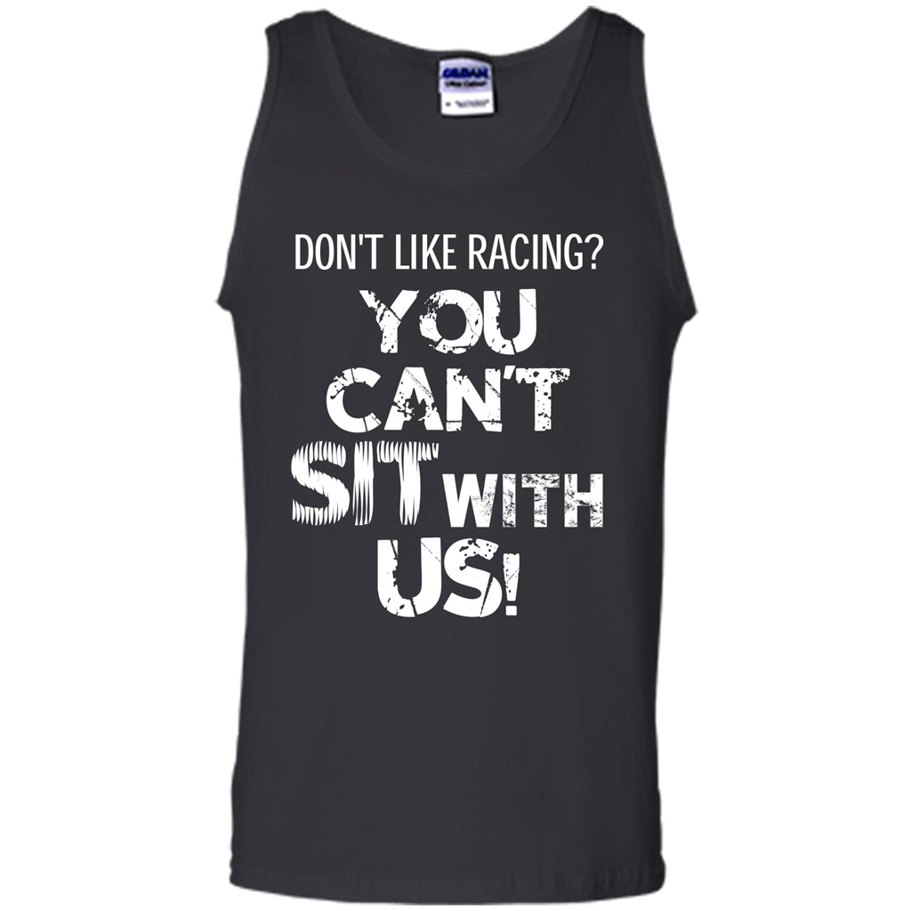 Racer T-shirt Don't Like Racing You Can’t Sit With Us T-shirt Black