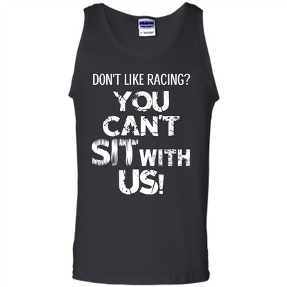 Racer T-shirt Don't Like Racing You Can’t Sit With Us T-shirt Black