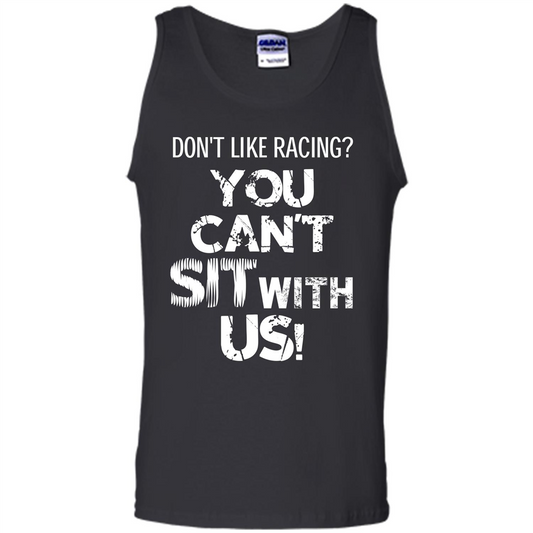 Racer T-shirt Don't Like Racing You Can’t Sit With Us T-shirt Black
