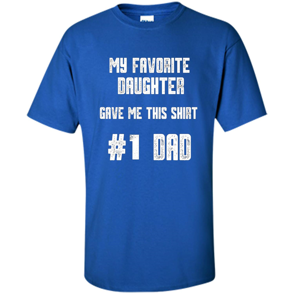 Fathers Day T-shirt My Favorite Daughter Gave Me This Shirt Royal