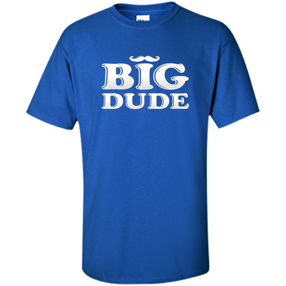 Father's Day T-Shirt Big Dude Royal