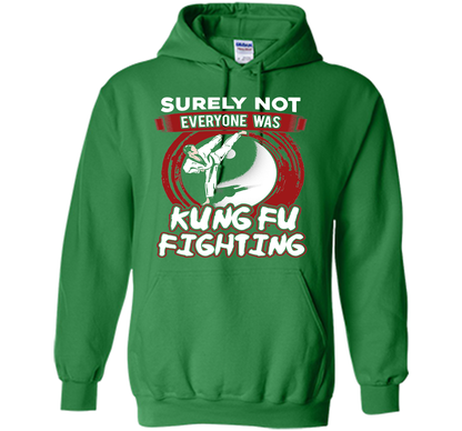 Surely Not Everyone Was Kung Fu Fighting T-shirt