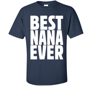 Grandma Birthday Shirt Best Nana Ever Nana Birthday T-Shirt shirt