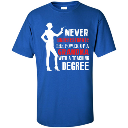 Grandma Teacher T-shirt The Power Of A Grandma With A Teaching Degree Royal
