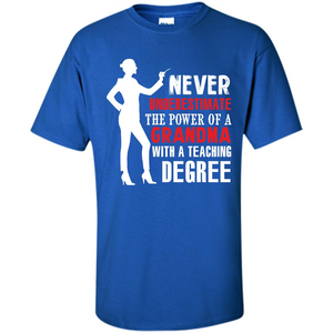 Grandma Teacher T-shirt The Power Of A Grandma With A Teaching Degree