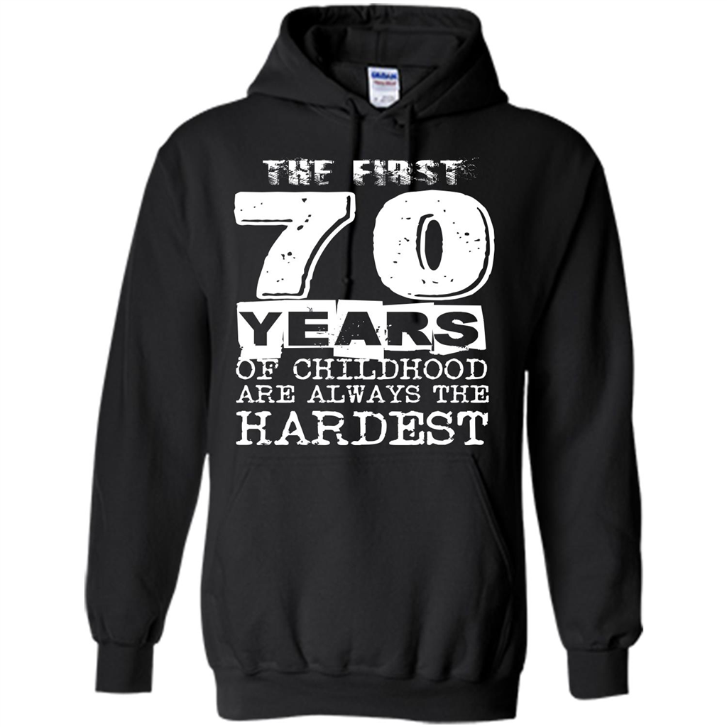 The First 70 Years Of Childhood Are Always The Hardest T-shirt Black