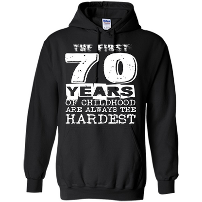 The First 70 Years Of Childhood Are Always The Hardest T-shirt Black