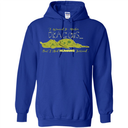 Mommy T-shirt I Wanted To Mother Dragons But I Had Humans Instead Royal