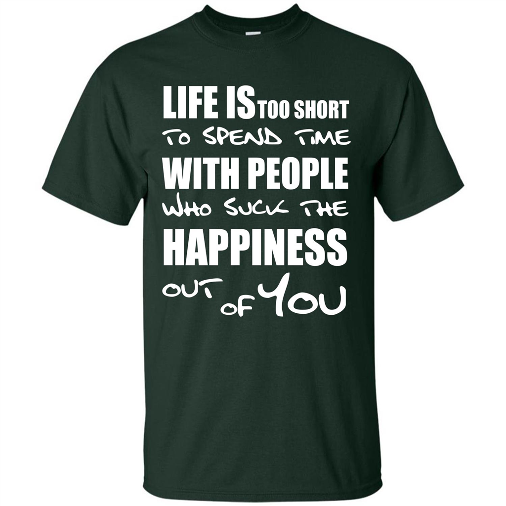 Life Is Too Short To Spend Time With People T-shirt Forest Green