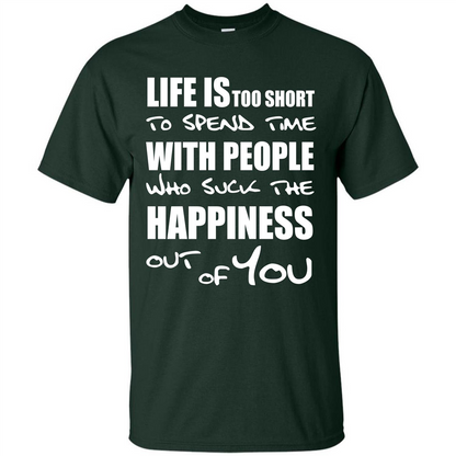 Life Is Too Short To Spend Time With People T-shirt Forest Green
