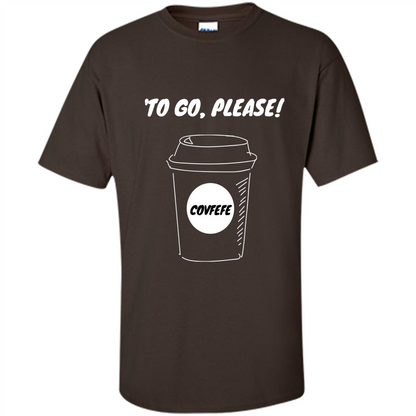 Covfefe To Go Please. Coffee Cup T-shirt Dark Chocolate