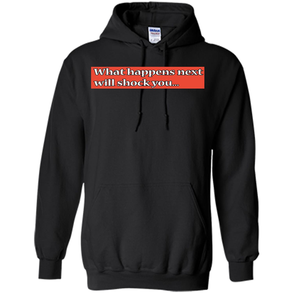 What Happens Next Will Shock You T-shirt Orange