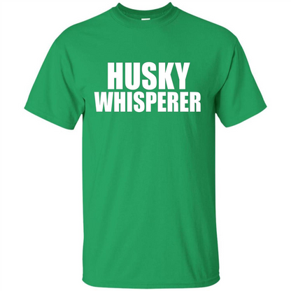 Husky Whisperer T-shirt Irish Green