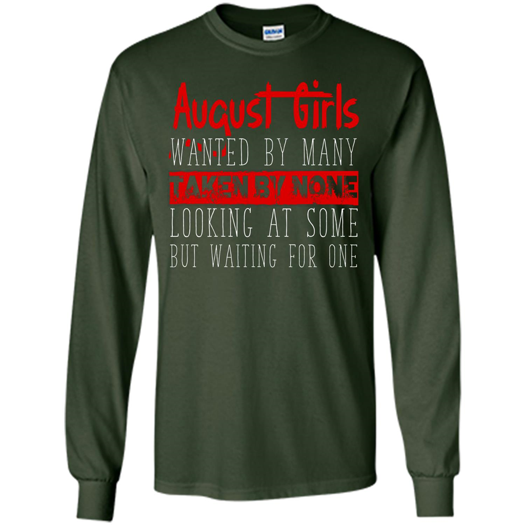 August Girls Wanted By Many Taken By None Looking At Some T-shirt