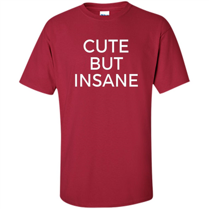 Cute But Insane T-shirt Cardinal