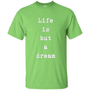 Life Is But A Dream T-shirt