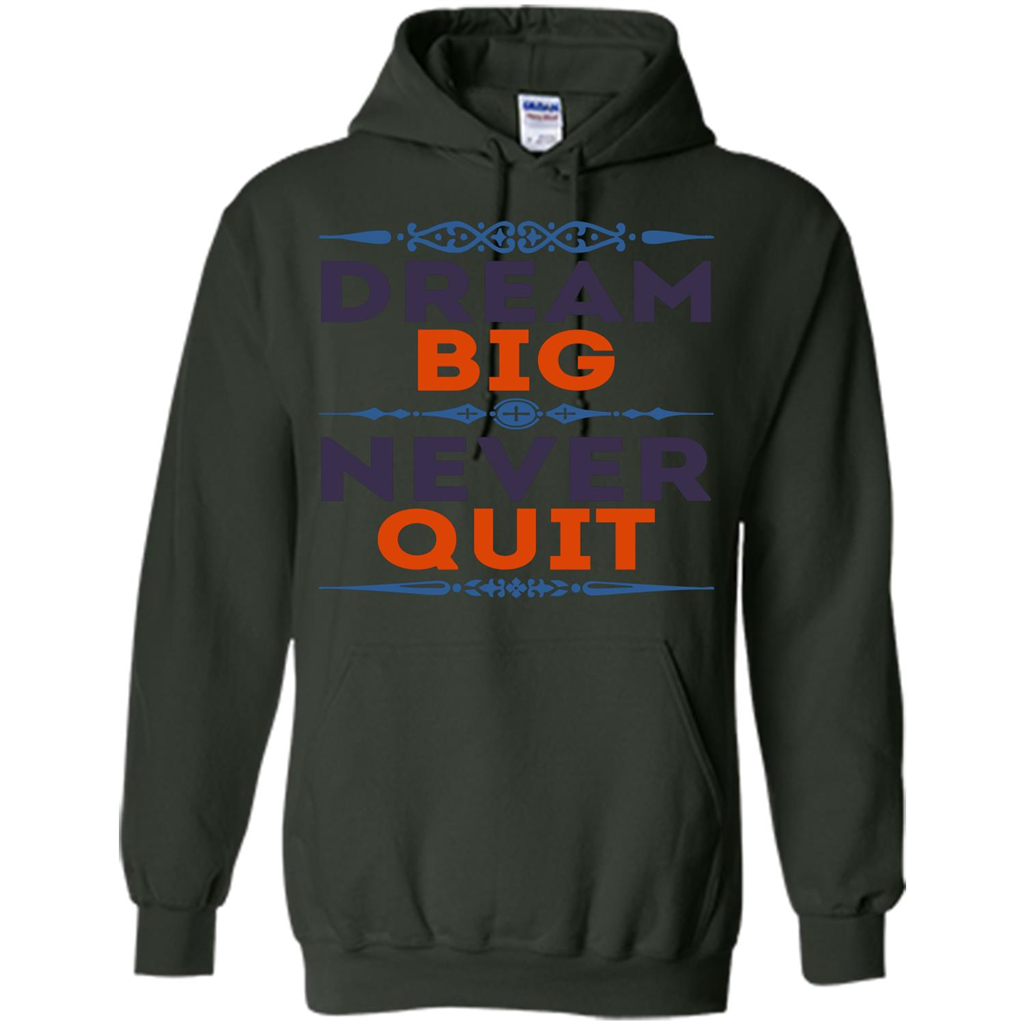 Motivational Quote T-shirt Dream Big Never Quit Forest Green