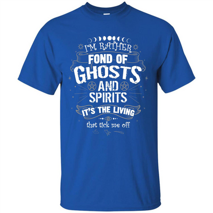 I'm Rather Fond Of Ghosts And Spirits T-shirt Royal