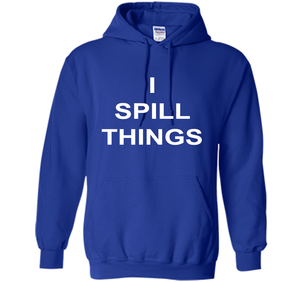I Spill Things Funny Novelty T Shirt shirt Royal