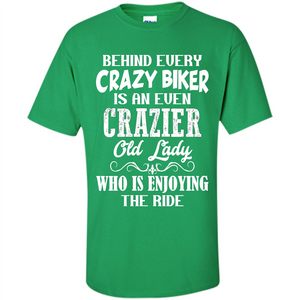 Mothers Day T-shirt Behind Every Crazy Biker Is An Even Crazier Old Lady