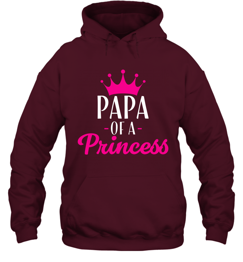 Papa Of A Princess Daddy Father Shirt Hoodie Hoodie Maroon