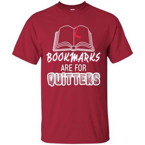 Book Reader T-shirt Bookmarks Are For Quitters T-shirt